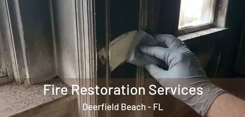 Fire Restoration Services Deerfield Beach - FL
