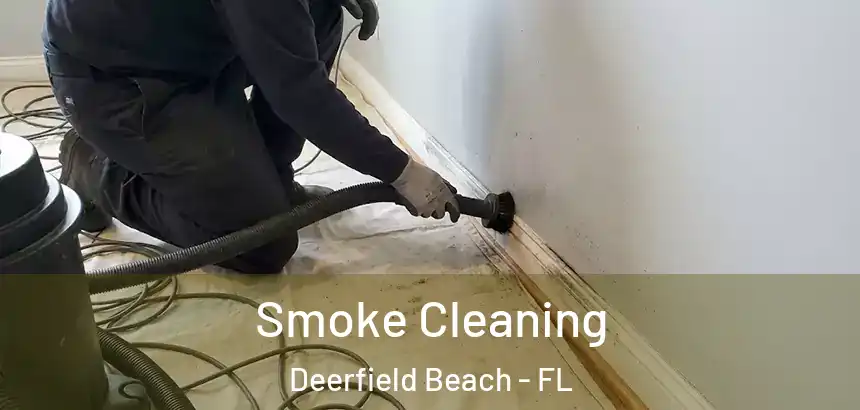  Smoke Cleaning Deerfield Beach - FL
